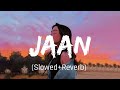Jaan (Slowed+Reverb) | Sidhu Moose Wala | Yes I am a Student | Rajat pndt creations