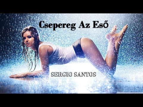 Sergio Santos - Csepereg Az Eső
