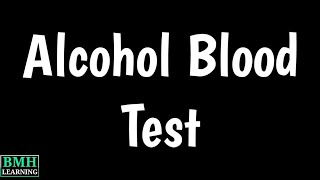 Alcohol Blood Test | Blood Test After Drinking Alcohol | How Long Alcohol Stay In Blood |