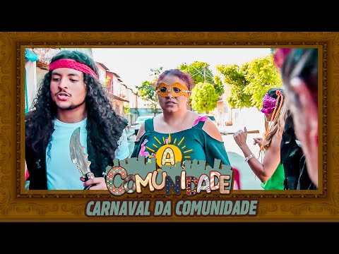 A COMUMNIDADE - CARNAVAL NA COMUNIDADE!