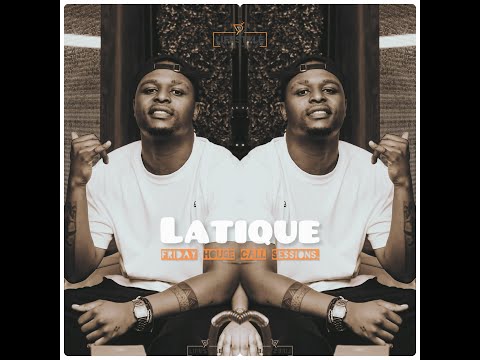 LaTique - Pv Lifestyle - FRIDAY HOUSE CALL Sessions.