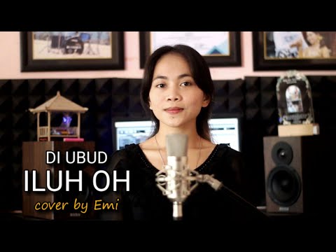 DI UBUD - ILUH OH cover by Emi