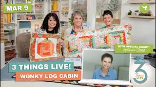 3 Things Live: Wonky Log Cabin Quilt Blocks + Embracing Imperfect Quilting