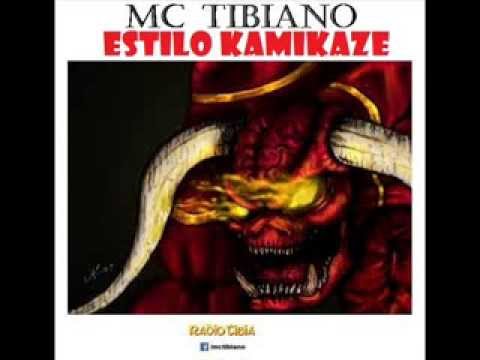 Mc Tibiano- Estilo Kamikaze