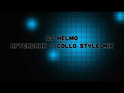 Dj Helmo - Afterdark / Collo Style Mix