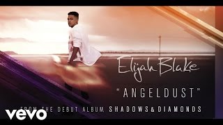 Elijah Blake - Angel Dust (Audio) (Explicit)