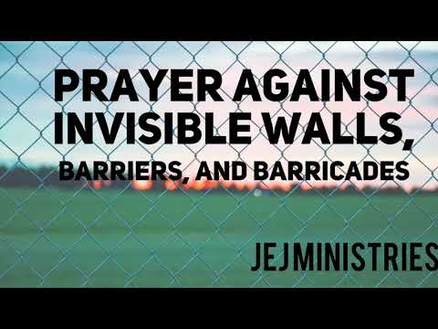 Prayer against invisible walls, barriers and barricades