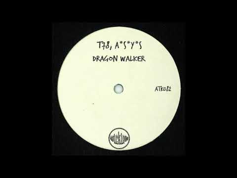 T78, A*S*Y*S - Dragon Walker (Original Mix)