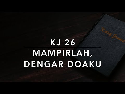 KJ 26 Mampirlah, Dengar Doaku (Pass Me Not, O Gentle Saviour) - Kidung Jemaat