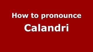 How to pronounce Calandri