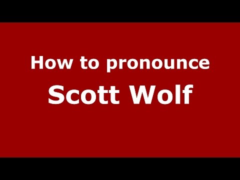 How to pronounce Scott Wolf (American English/US) - PronounceNames.com