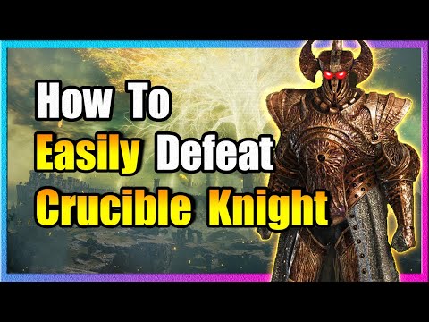 How To Easily Defeat Crucible Knight - Elden Ring