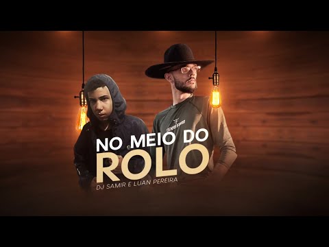 NO MEIO DO ROLO - (FUNK REMIX) DJ Samir & Luan Pereira