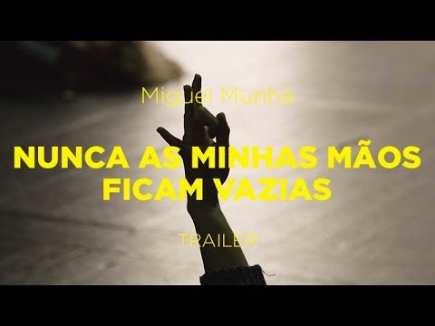 Nunca as minhas mãos ficam vazias