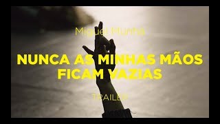Sessões Especiais 2018 | Trailer | Nunca as Minhas Mãos Ficam Vazias | Miguel Munhá