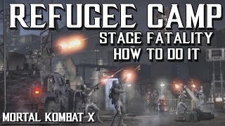 MKX: REFUGEE KAMP Stage Fatality and how to do it(PLEASE READ DESCRIPTION)