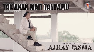 Download lagu Ajhay Pasma - Tak Akan Mati Tanpamu mp3 Download lagu Ajhay Pasma - Tak Akan Mati Tanpamu mp3