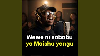 Download lagu Wewe ni Sababu ya Maisha yangu mp3