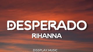 Rihanna - Desperado (lyrics)