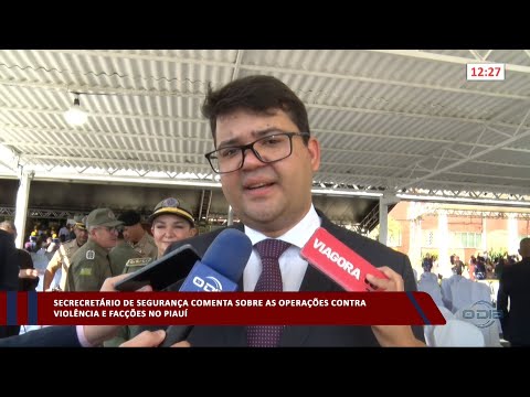 Secretário de Segurança comenta operações contra violência e facções no Piauí 21 04 2023
