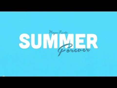 サマー・フォーエバー リリック・ビデオ - メーガン・ニコル (オリジナル曲) (Summer Forever Lyric Video - Megan Nicole (Original Song))