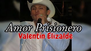 Amor Prisionero (Letra) - Valentín Elizalde