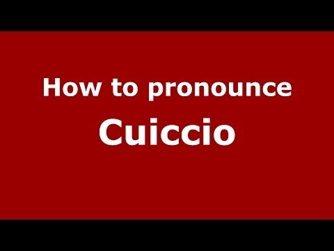 How to pronounce Cuiccio (Italian/Italy) - PronounceNames.com