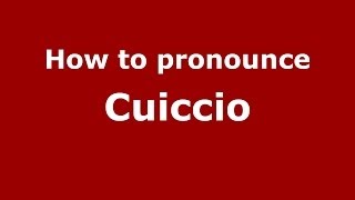 How to pronounce Cuiccio