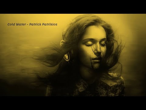 Cold Water - Patrick Patrikios | 1 Hour