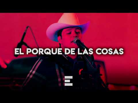 El Porque De Las Cosas - Edicion Especial {Corridos 2022}