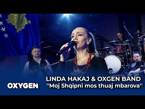 ''Moj Shqipni mos thuaj mbarova'' nga Linda Hakaj dhe OXYGEN Band