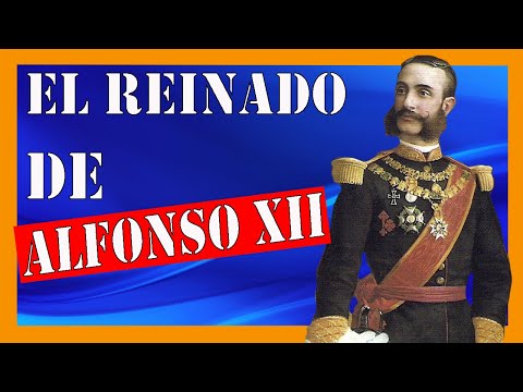 El reinado de Alfonso XII y la Restauración Borbónica