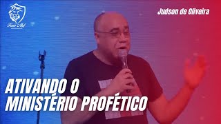 Ativando o Ministério Profético | Profeta Judson de Oliveira