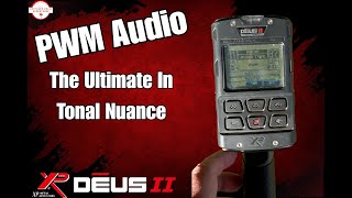 PWM Audio- The Ultimate in Tonal Nuance on The XP Deus II 