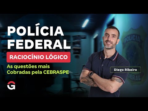 Concurso Polícia Federal | Raciocínio Lógico: As questões mais Cobradas pela CEBRASPE