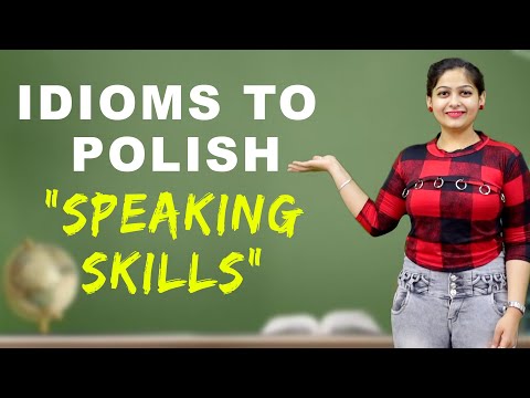 Idioms to polish "Speaking skills"