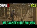We gaan een huis bouwen! - RED DEAD REDEMPTION #34