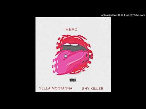 Yella Montanna ft Shy Killer - Head