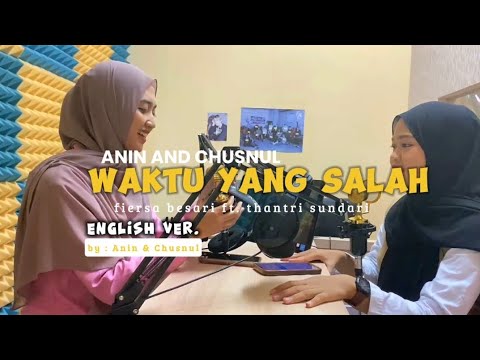 WAKTU YANG SALAH (fiersa besari ft. thantri sundari) - COVER || ANIN&CHUSNUL || english ver.