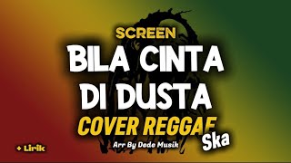 Download lagu BILA CINTA DI DUSTA - Screen ( Cover Reggae Ska ) Arr By Dede Musik mp3