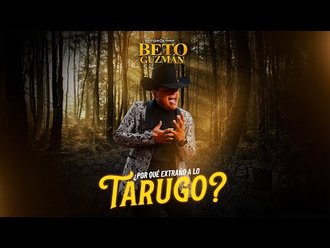 Beto Guzman  - ¿Por qué Extraño a lo Tarugo? - (Video Oficial)