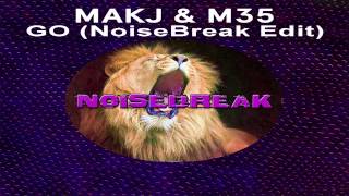 MAKJ & M35-GO (Noisebreak Edit)