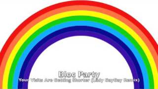 Your Visits Are Getting Shorter (Lady GayGay Remix) - Bloc Party