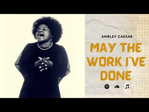 SHIRLEY CAESAR - May The Work I've Done (Official Lyrics) | Gospel Music | Queen of Gospel Music