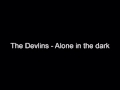 The Devlins - Alone in the dark