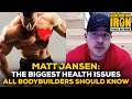Matt Jansen: The Biggest Health Issues In Bodybuilding That Everyone Should Know
