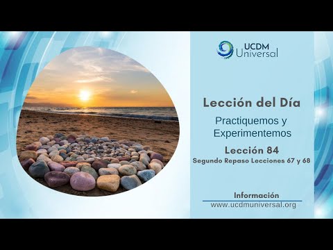 Lección 84 Segundo Repaso Lecciones 67 y 68 · Un Curso de Milagros