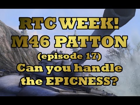 M46 Patton Can you handle the Epicness! ll RTC ep#17