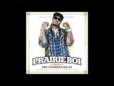 Prairie Boi Feat. Phat Boi, Shaxe Oriah, & Peipi of (One Foundation) - Fool Around