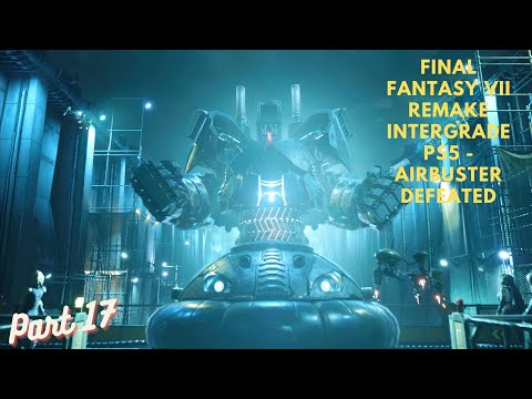 FINAL FANTASY VII REMAKE INTERGRADE PS5 Gameplay Walkthrough Part 17 - Airbuster Defeated